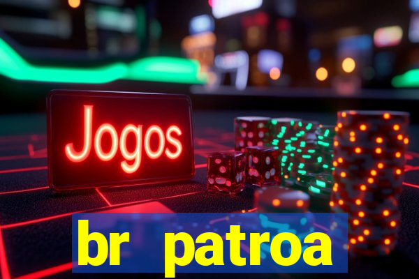 br patroa plataforma jogo online